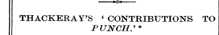 i i O THACKERAY'S ' CONTRIBUTIONS TO PUN...