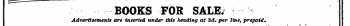 BOOKS FOR SALE; Advertisements are inserted under this heading at Zd. per line, prepaid, f 1 r .