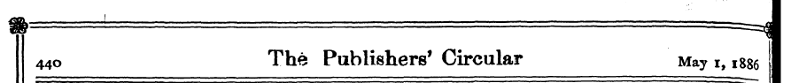 440 The Publishers' Circular May 1,1886 ...