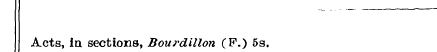 Acts, in sections, Bourdillon (P.) 5s.