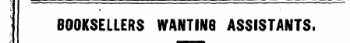 ———¦ ¦ ¦- — i . . .—. _ - -— - _ i BOOKSELLERS WANTING ASSISTANTS.
