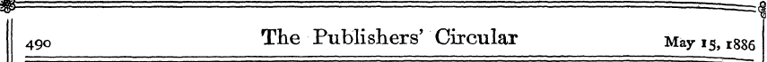 49O The Publishers' Circular May 15,1886...