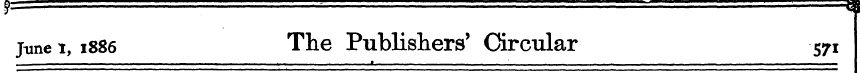 June i, 1886 The Publishers' Circular 57...