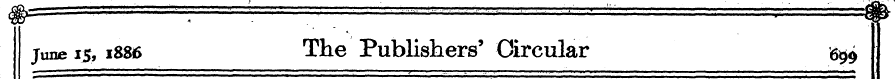 June 15, 1886 The Publishers' Circular 6...