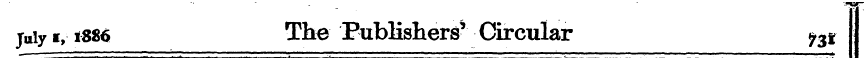 Jul y i, tss6 The Publishers' Circular ^...