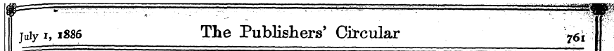 July i, 1SS6 The Publishers' Circular 76...