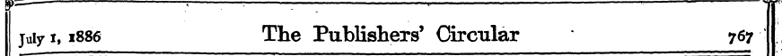 Jul y i, 1886 The Publishers' Circular 7...