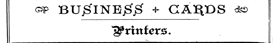 &P BU£lNEj&£ + CA^DS <fc> printers.