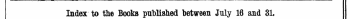 ' " — — Index to the Books published between July 16 and 31.