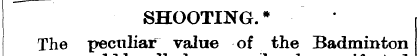 SHOOTING. * * The peculiar value of the ...