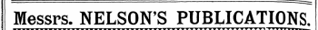 Messrs. NELSON'S PUBLICATION^ ^^¦¦^^^^l^^F^^i^^^^B'^^^^M^^l^W^^^^ ¦ l^^^^^^¦» H^¦ ^^ ?? V^^ ¦i^^^^^^^ ? H^^^V^B^¦^w ^H^? 'V ¦v ^^^^^^^ ¦ I^^ - ^ w ^H W ^^^^r^i¦w ^V^H W ^^IMF w ^ - ^ w v^BV w ^HV ¦^ ^^ ^ B^^^ ^ ^ ¦ V ^ ^^^^^^^^VVBB^V^F^^^^^^^H^^^^P^^^V^^^^'^^^^^^^^^H^^^^^H^^^^^V^^^'^V^^V^^II^^ft ^^^^^^^^^V^^^^^^^^^^^I^^^N^m^^^^