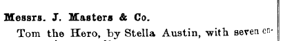 Messrs. J. Masters & Co. Tom the Hero, b...
