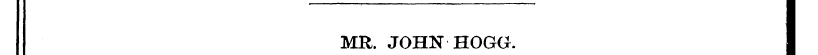 MR. JOHN HOGG. I