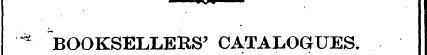 »V '" ' '* BOOKSELLERS' CATALOGUES.
