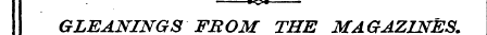 GLEANINGS FROM THE MAGAZINES. A ^—^^ Lba...