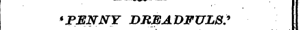 * PENNY DREADFULS'