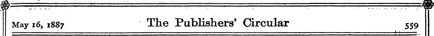 May 16, 1887 The Publishers' Circular 55...