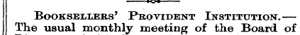 Booksellers' Provident Institution.— The...