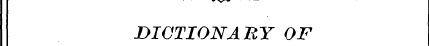 ^^"^-w DICTIONARY OF