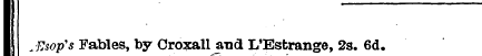 I . 775<?pV Fables, by Croxall and L'Est...