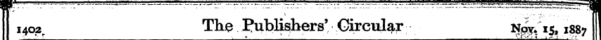 1402 Tke Publishers' Gircul^i- 15, 1887 ...