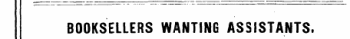 BOOKSELLERS WANTING ASSISTANTS.