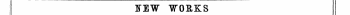 NEW "WORKS PUBLISHED FROM APRIL 17 TO 3O.