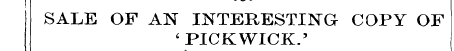 SALE OF AN INTERESTING COPY OF 'PICKWICK...