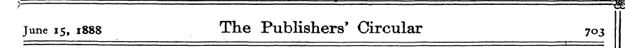 June 15, 1888 The Publishers' Circular 7...