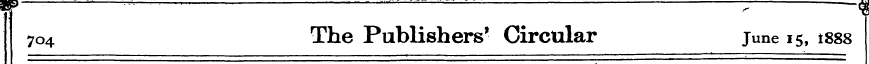 704 The Publishers' Circular June 15, 18...