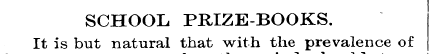 SCHOOL PRIZE-BOOKS. It is but natural th...