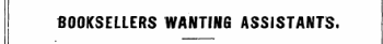 BOOKSELLERS WANTING ASSISTANTS.