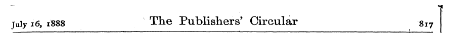 July 16, 1888 The Publishers' Circular 8...
