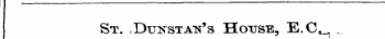 St. Dxjnsta^'s House, E.C ^ August 1, 1888.