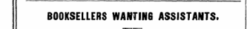 BOOKSELLERS WANTING ASSISTANTS.