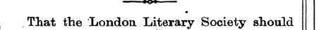 IOI That the London. Literary Society sh...
