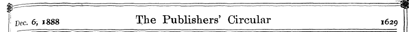 ' vec. 6,1S88 The Publishers' Circular ^...