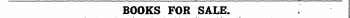 BOOKS FOR SALE. Advertisementare * inserted under this heading at 8&lt;*. per line, prepaid. Before sending: books op money, Subscribers of Correspondents should satisf . y themselves as to the BONA FIDES