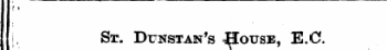 f» |, Sr. Dunstan's Souse, E.C.