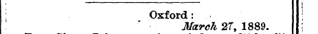 j Oxford March : .. 27, 1889. j |
