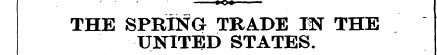 • ¦ - »<>? .. THE SPRING TRADE 1^ THE UN...
