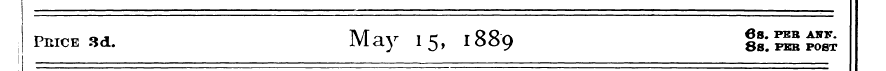 price 3d. May 15, 1889 |2:£££?8 K T