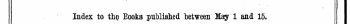 Index to thp Books published "between May 1 and 15.