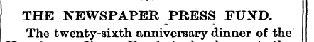 THE NEWSPAPER PRESS FUND. The twenty-six...