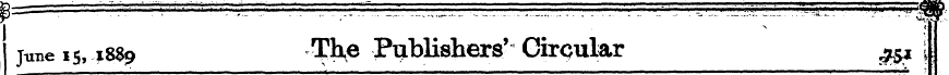 jtme 15,1889 -P* 6 Publishers' Circular ...