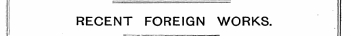 RECENT FOREIGN WORKS.