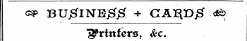 op BUjS'INEj^jg * CA^DjS «& * ' • ' 1 i- ; ' to ^rinfcrs, &c.