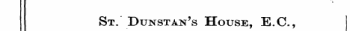 St. Dunstan's House, E.C, October 1, 1889.