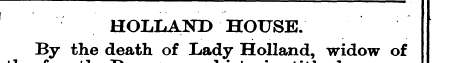 HOLLAND HOUSE. By the death of Lady Holl...