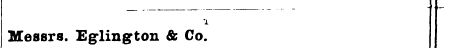 ¦ j, Messrs. Eglington & Co.